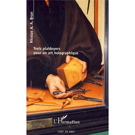 Trois plaidoyers pour un art holographique