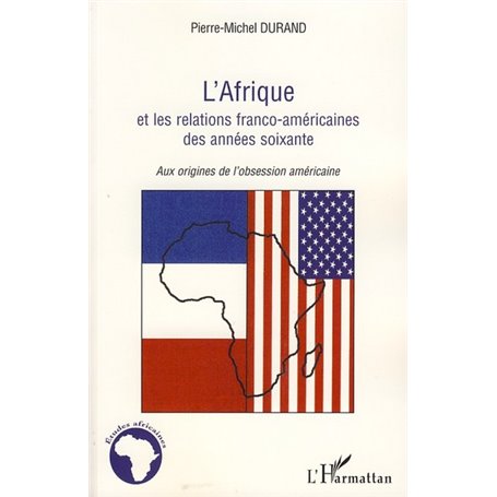 L'Afrique et les relations franco-américaines des années soixante
