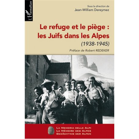 Le refuge et le piège : les Juifs dans les Alpes (1938-1945)