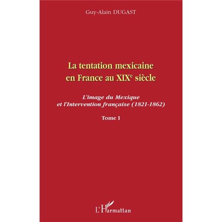 La tentation mexicaine en France au XIXème siècle