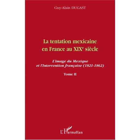 La tentation mexicaine en France au XIXème siècle