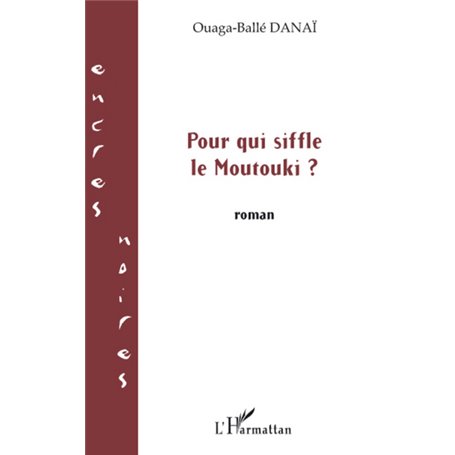 Pour qui siffle le Moutouki?