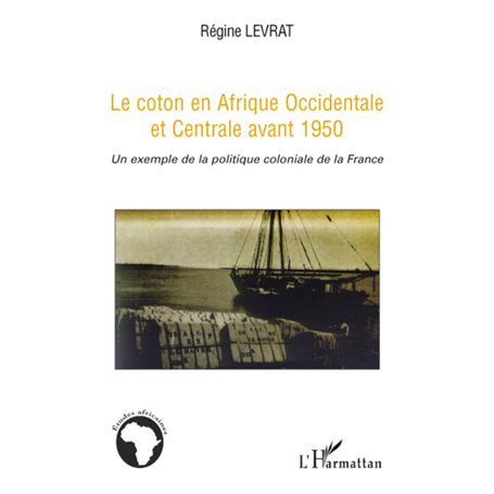 Le coton en Afrique Occidentale et Centrale avant 1950