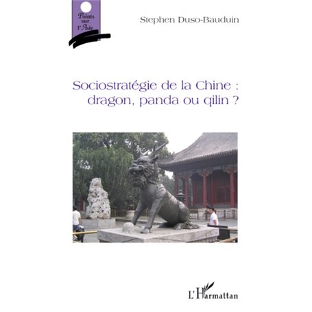 Sociostratégie de la Chine : dragon, panda ou qilin ?