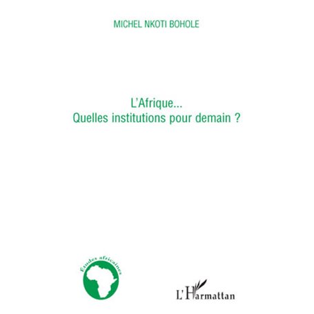 L'Afrique... quelles institutions pour demain ?