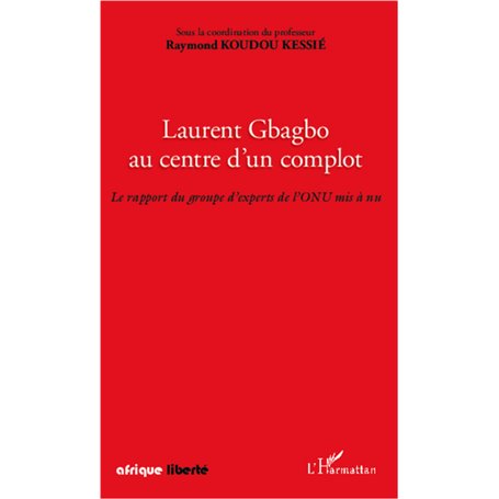 Laurent Gbagbo au centre d'un complot