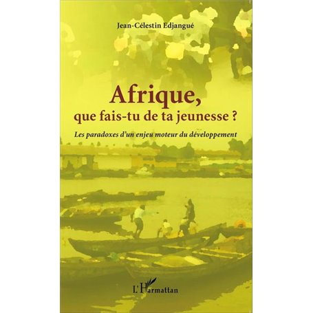 Afrique que fais-tu de ta jeunesse ?
