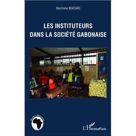Les instituteurs dans la société gabonaise Les instituteurs dans la société gabonaise
