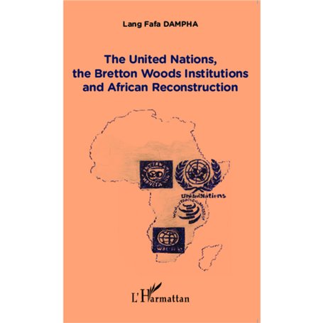 The United Nations, the Bretton Woods Institutions and African Reconstruction