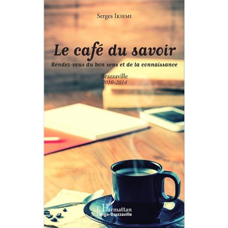 Le café du savoir. Rendez-vous du bon sens et de la connaissance