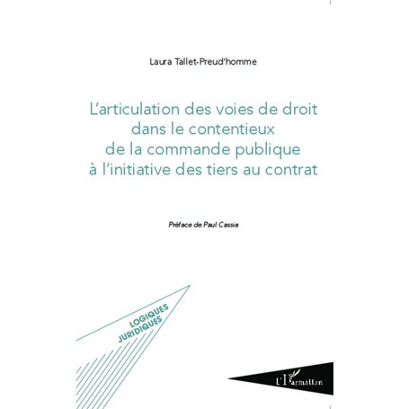 L'articulation des voies de droit dans le contentieux de la commande publique à l'initiative des tiers au contrat