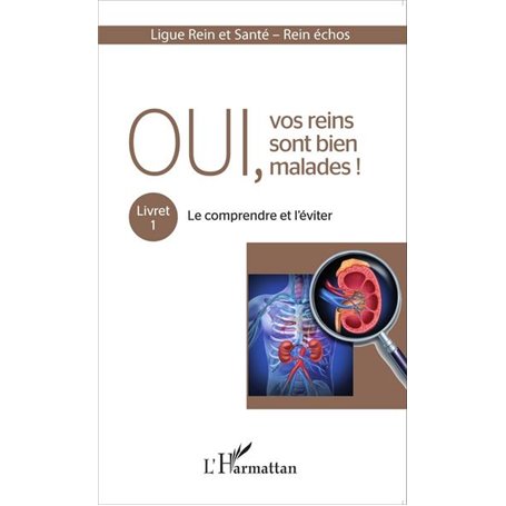 Oui, vos reins sont bien malades !