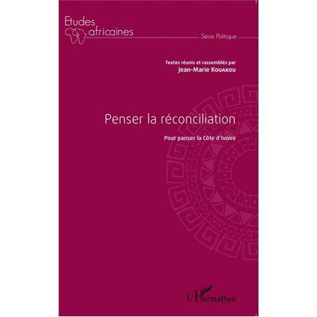 Penser la réconciliation pour panser la Côte d'Ivoire