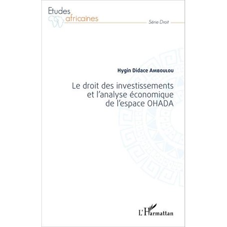 Le droit des investissements et l'analyse économique de l'espace OHADA