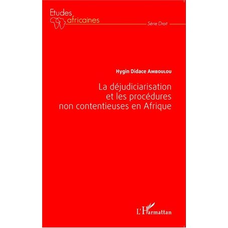 La déjudiciarisation et les procédures non contentieuses en Afrique