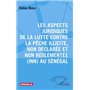 Les aspects juridiques de la lutte contre la pêche illicite, non déclarée et non réglementée (INN) au Sénégal