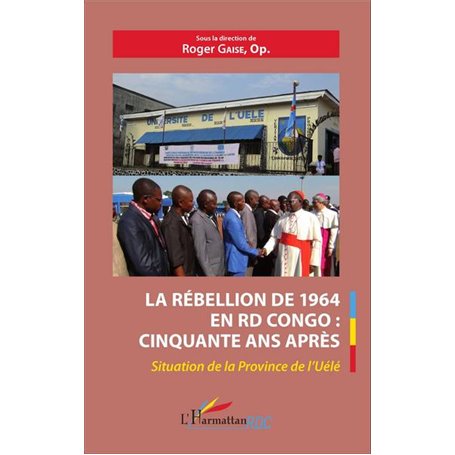 La rébellion de 1964 en RD Congo : cinquante ans après