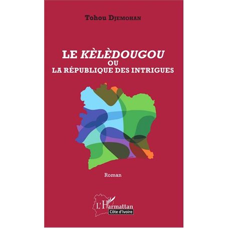 Le Kèlèdougou ou la république des intrigues