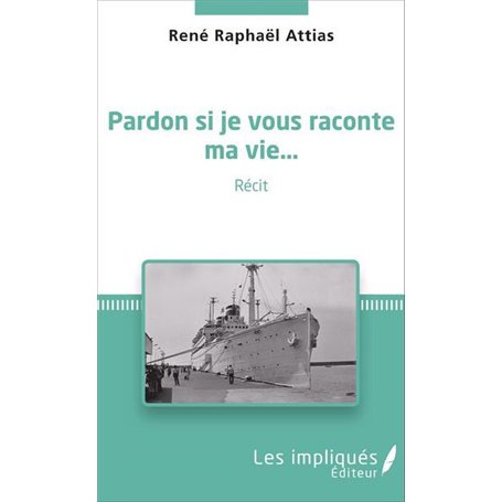 Pardon si je vous raconte ma vie...