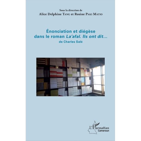 Enonciation et diégèse dans le roman "La'afal. Ils ont dit..." de Charles Salé
