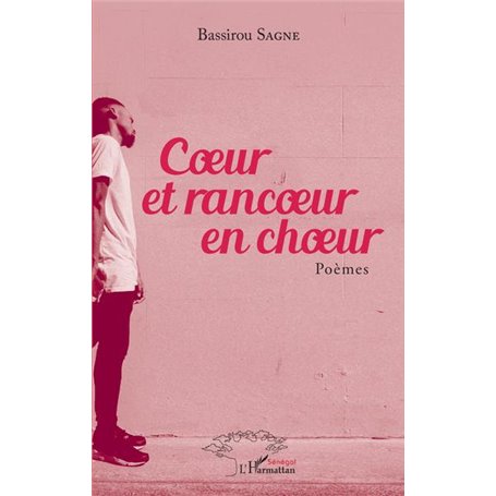 Coeur et rancoeur en choeur. Poèmes