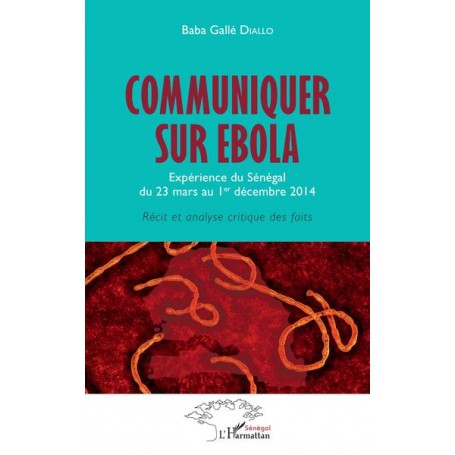 Communiquer sur Ebola. Expérience du Sénégal du 23 mars au 1er décembre 2014