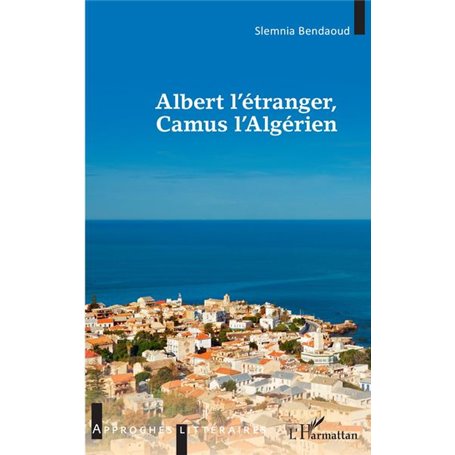 Albert l'étranger, Camus l'Algérien