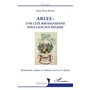 Arles : une cité rhodanienne sous l'Ancien Régime