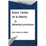 ENTRE L'ORDRE ET LA LIBERTÉ, LA DÉTENTION PROVISOIRE