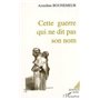Cette guerre qui ne dit pas son nom