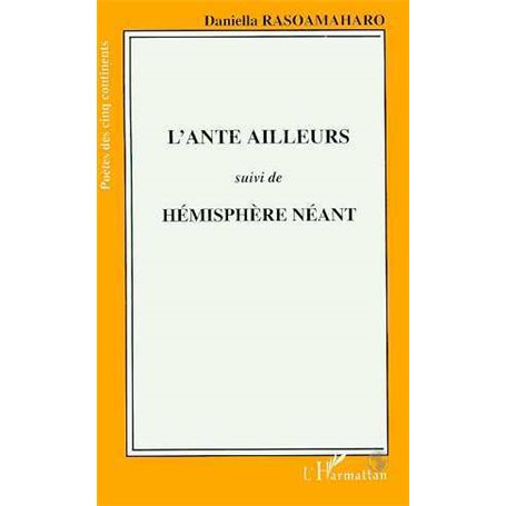 L'ante ailleurs suivi de Hémisphère néant