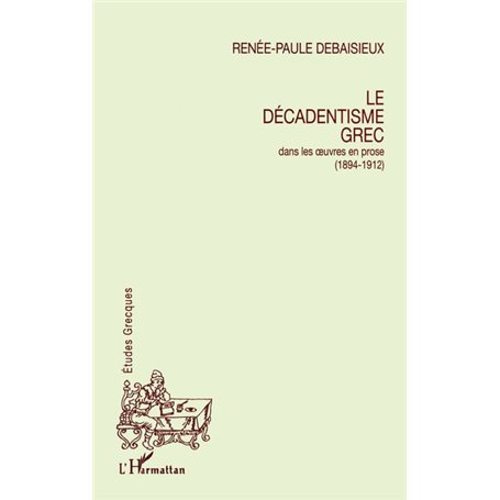 Le décadentisme grec dans les oeuvres en prose (1894-1912)