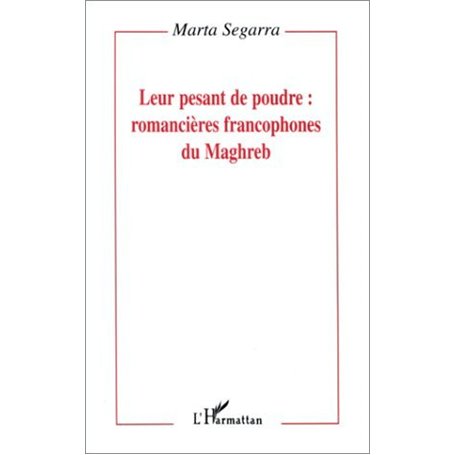 Leur pesant de poudre: romancières francophones du Maghreb