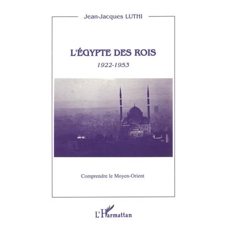 L'Egypte des rois 1922-1953