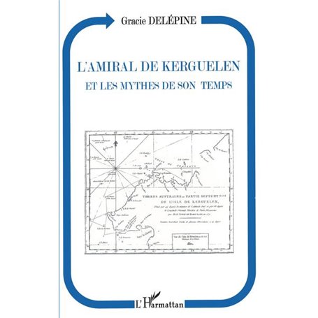 L'amiral de Kerguelen et les mythes de son temps