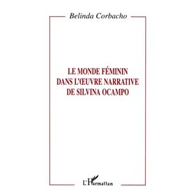 Le Monde Féminin dans l'oeuvre Narrative de Silvana Ocampo