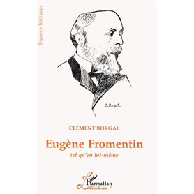 Eugène Fromentin tel qu'en lui-même