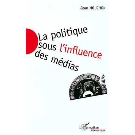 La Politique sous l'influence des Médias