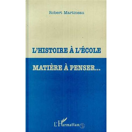 L'HISTOIRE À L'ÉCOLE MATIÈRE À PENSER…