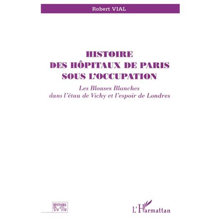 HISTOIRE DES HÔPITAUX DE PARIS SOUS L'OCCUPATION