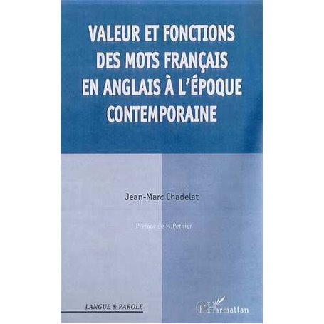 VALEURS ET FONCTIONS DES MOTS FRANCAIS EN ANGLAIS A L'EPOQUE CONTEMPORAINE