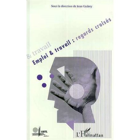EMPLOI ET TRAVAIL : REGARDS CROISES