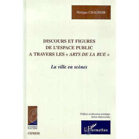 DISCOURS ET FIGURES DE L'ESPACE PUBLIC A TRAVERS LES " ARTS DE LA RUE "