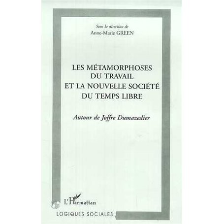LES METAMORPHOSES DU TRAVAIL ET LA NOUVELLE SOCIETE DU TEMPS LIBRE
