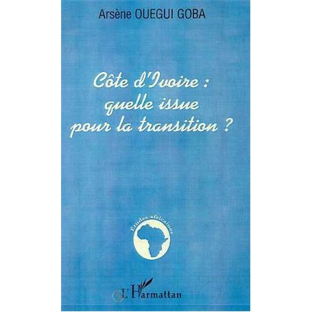 CÔTE D'IVOIRE : QUELLE ISSUE POUR LA TRANSITION ?