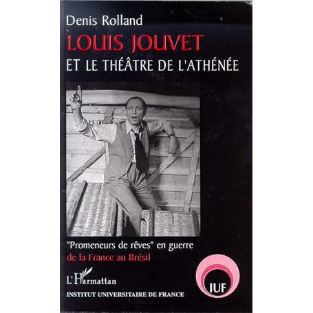 LOUIS JOUVET ET LE THÉÂTRE DE L'ATHÉNÉE
