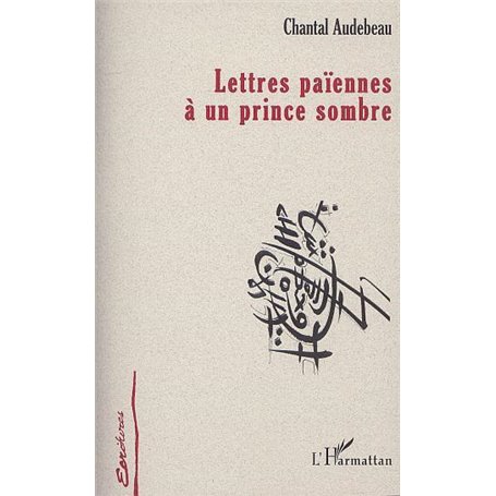 LETTRES PAÏENNES À UN PRINCE SOMBRE