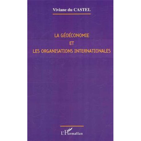 LA GÉOÉCONOMIE ET LES ORGANISATIONS INTERNATIONALES