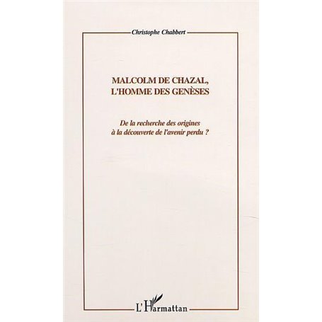 MALCOM DE CHAZAL, L'HOMME DES GENESES