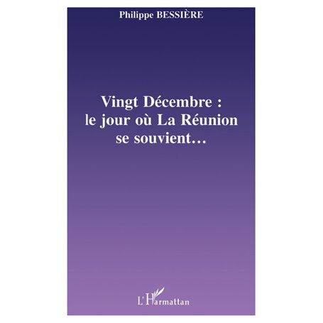 VINGT-DÉCEMBRE : LE JOUR OÙ LA RÉUNION SE SOUVIENT…